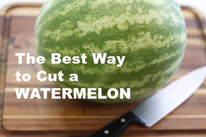 the best way to cut a watermelon, foodlets