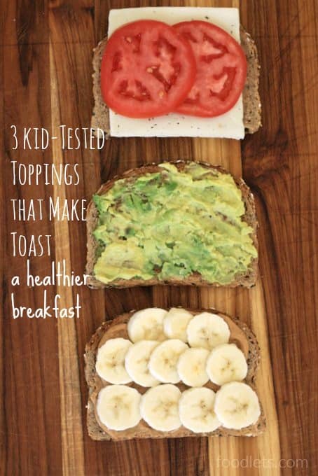 3 kid tested toppings for healthy toast, foodlets