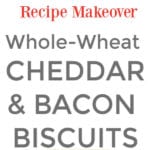 whole wheat cheddar and bacon biscuits